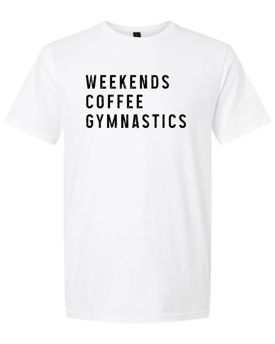 Weekends, Coffee, Gymnastics Shirts- Gildan Brand