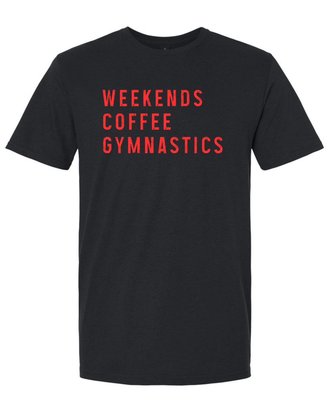 Weekends, Coffee, Gymnastics Shirts- Gildan Brand