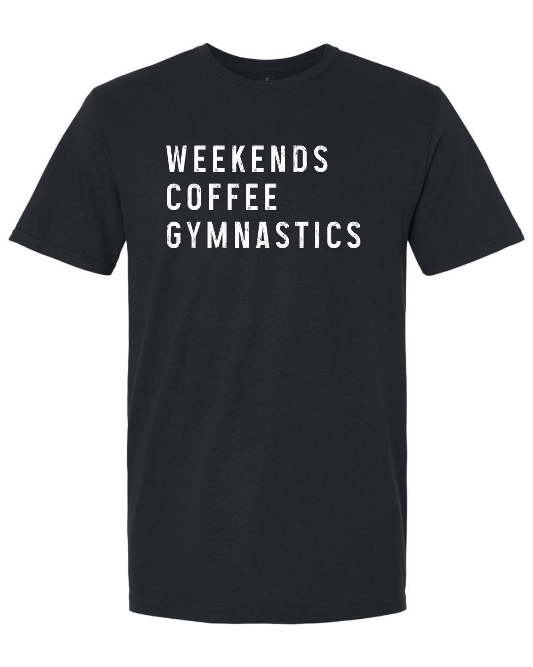 Weekends, Coffee, Gymnastics Shirts- Gildan Brand